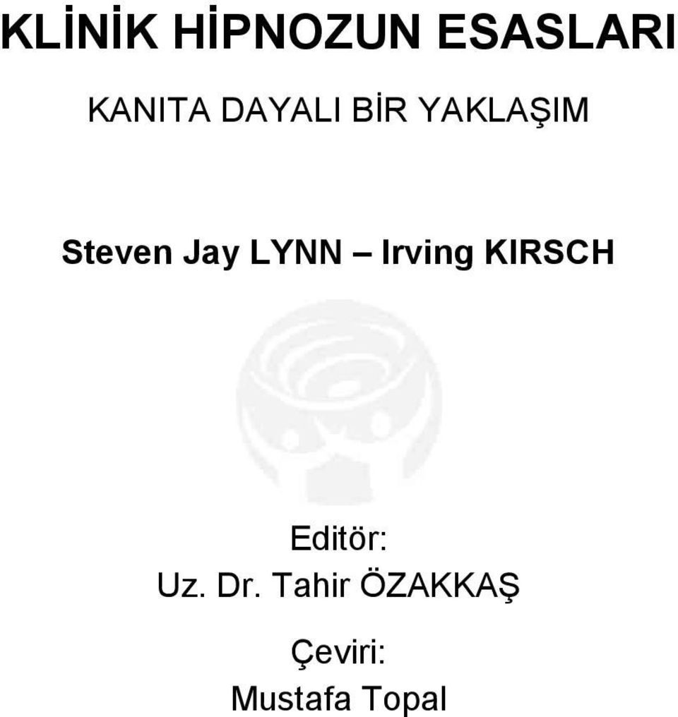 LYNN Irving KIRSCH Editör: Uz. Dr.