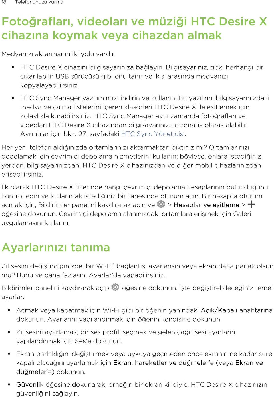 Bu yazılımı, bilgisayarınızdaki medya ve çalma listelerini içeren klasörleri HTC Desire X ile eşitlemek için kolaylıkla kurabilirsiniz.