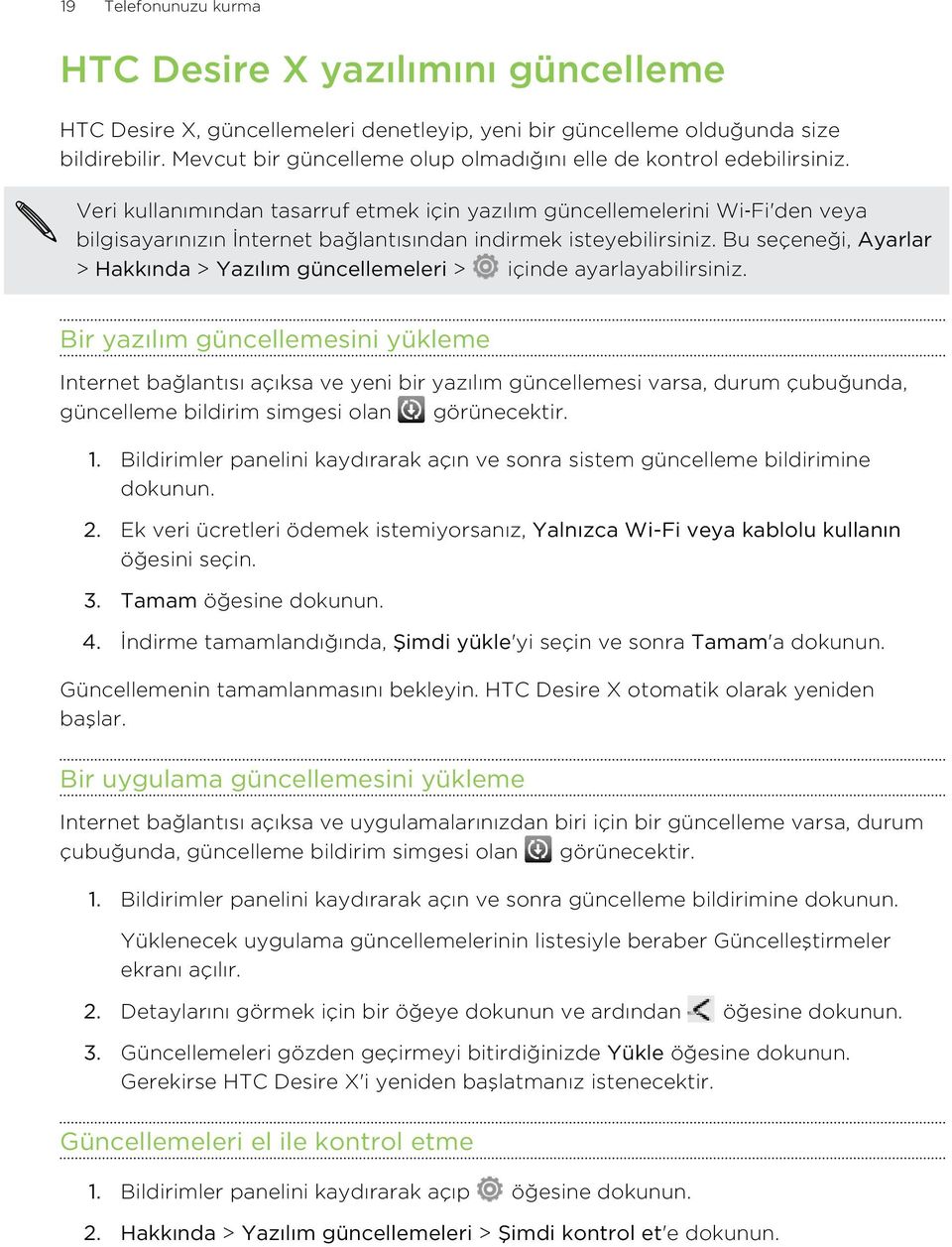 Veri kullanımından tasarruf etmek için yazılım güncellemelerini Wi Fi'den veya bilgisayarınızın İnternet bağlantısından indirmek isteyebilirsiniz.