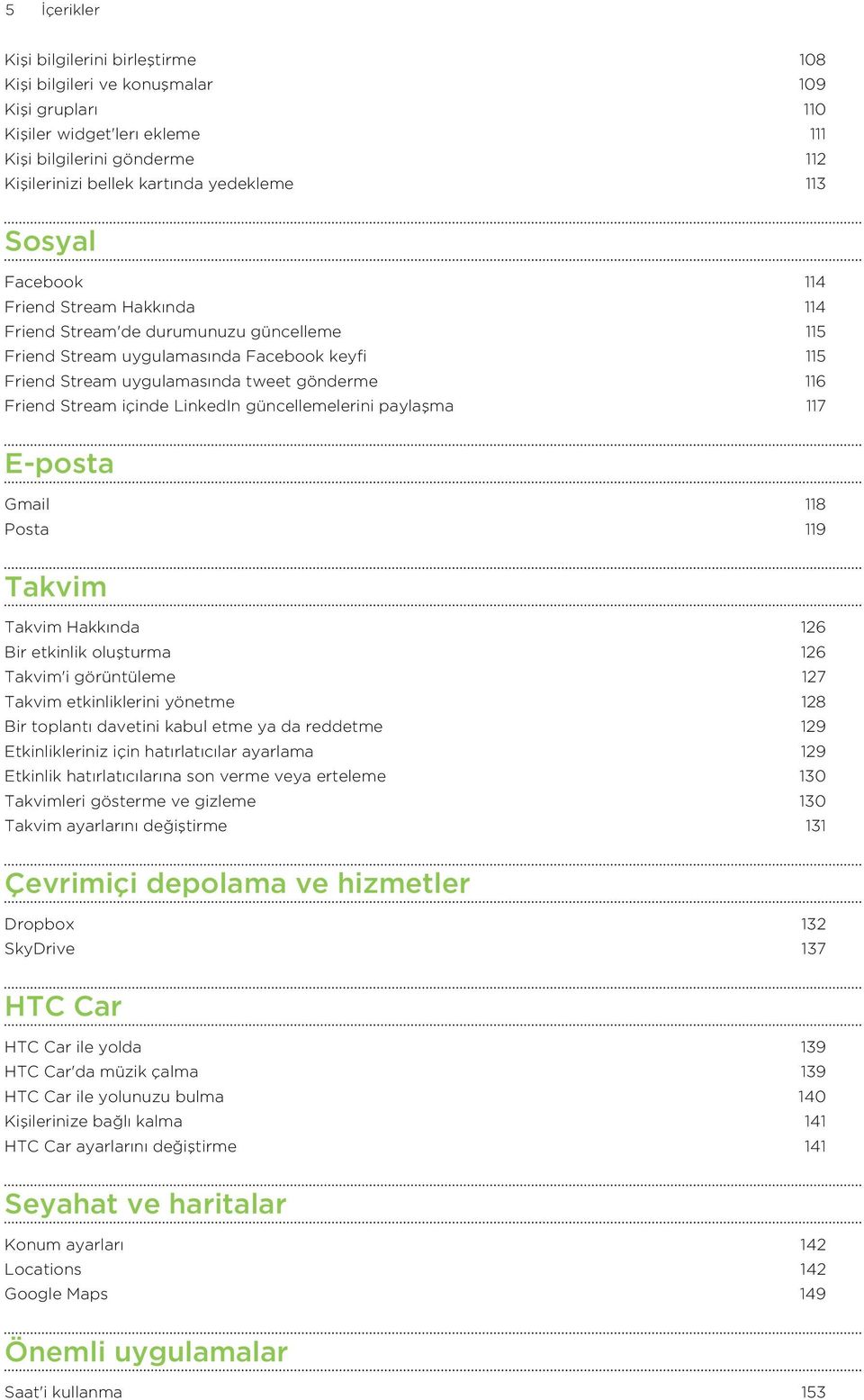 içinde LinkedIn güncellemelerini paylaşma 117 E-posta Gmail 118 Posta 119 Takvim Takvim Hakkında 126 Bir etkinlik oluşturma 126 Takvim'i görüntüleme 127 Takvim etkinliklerini yönetme 128 Bir toplantı