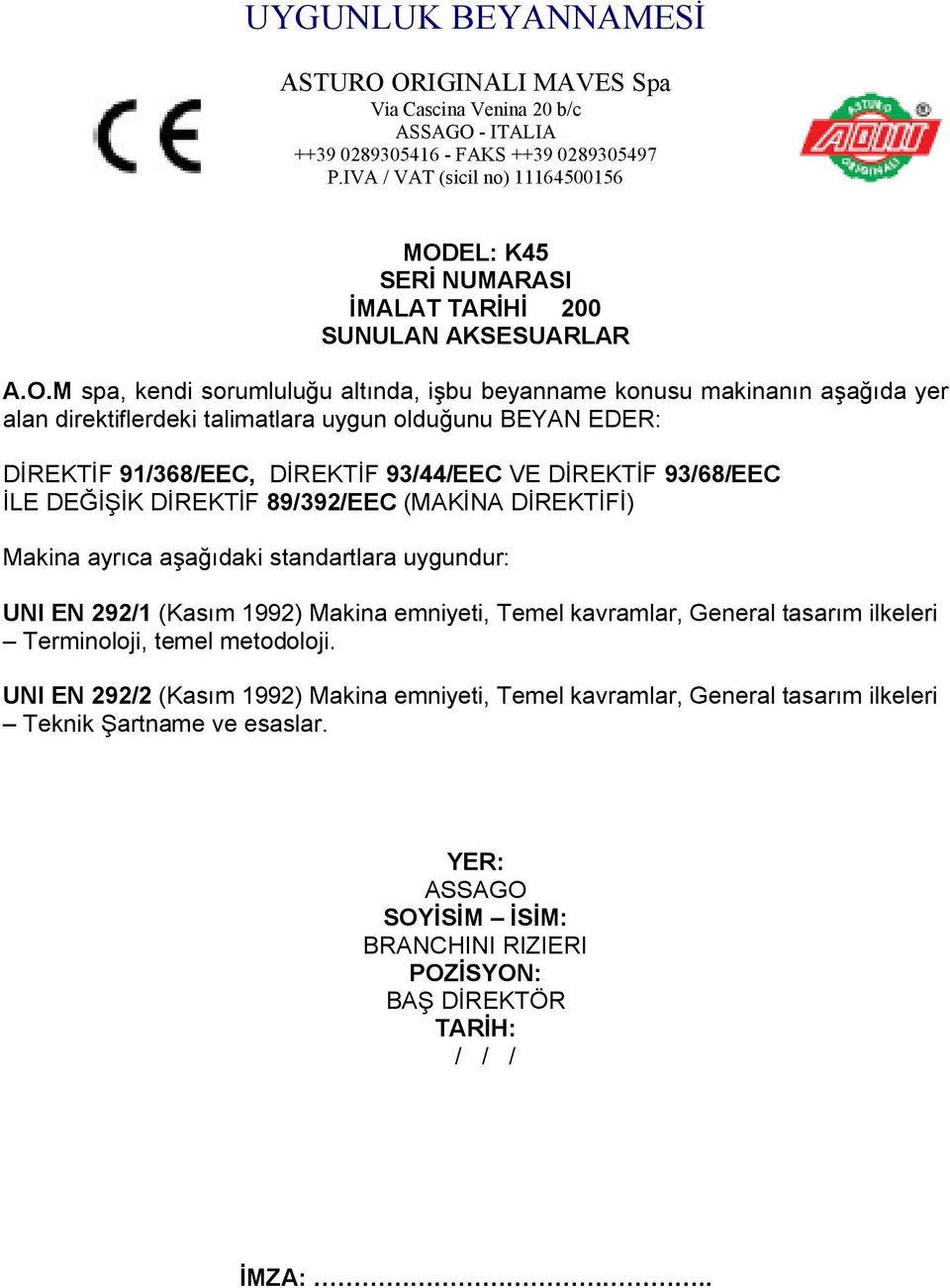 EL: K45 SERİ NUMARASI İMALAT TARİHİ 200 SUNULAN AKSESUARLAR A.O.