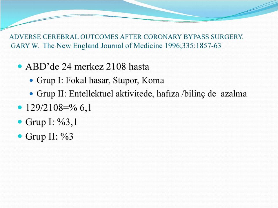 2108 hasta Grup I: Fokal hasar, Stupor, Koma Grup II: Entellektuel