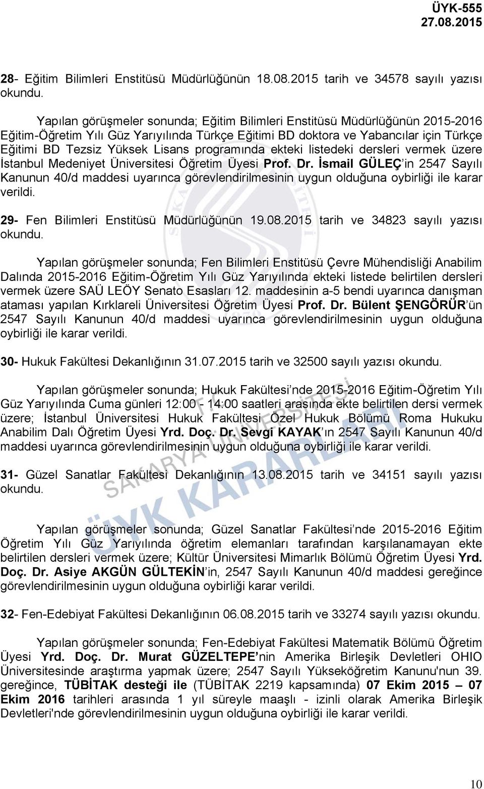 Eğitimi BD Tezsiz Yüksek Lisans programında ekteki listedeki dersleri vermek üzere İstanbul Medeniyet Üniversitesi Öğretim Üyesi Prof. Dr.