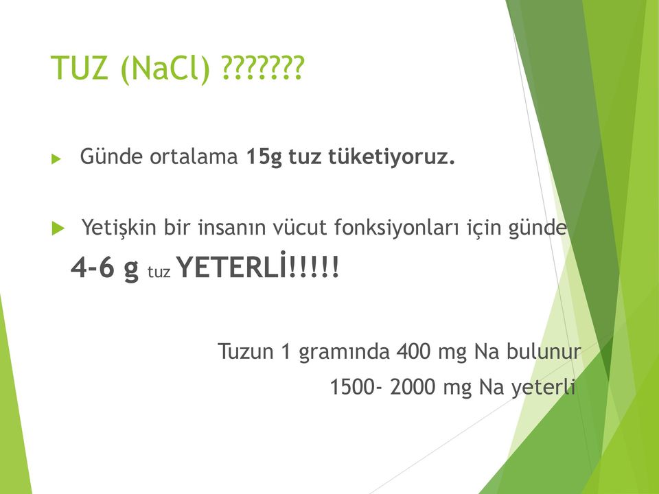 günde 4-6 g tuz YETERLİ!