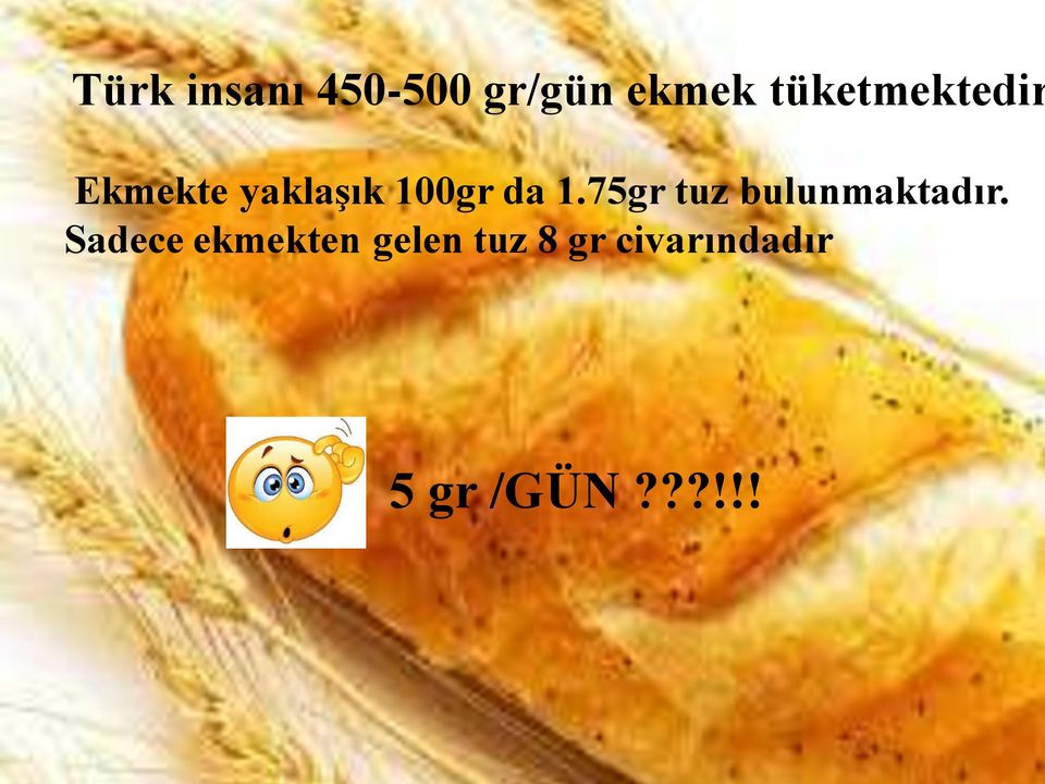 Ekmekte yaklaşık 100gr da 1.