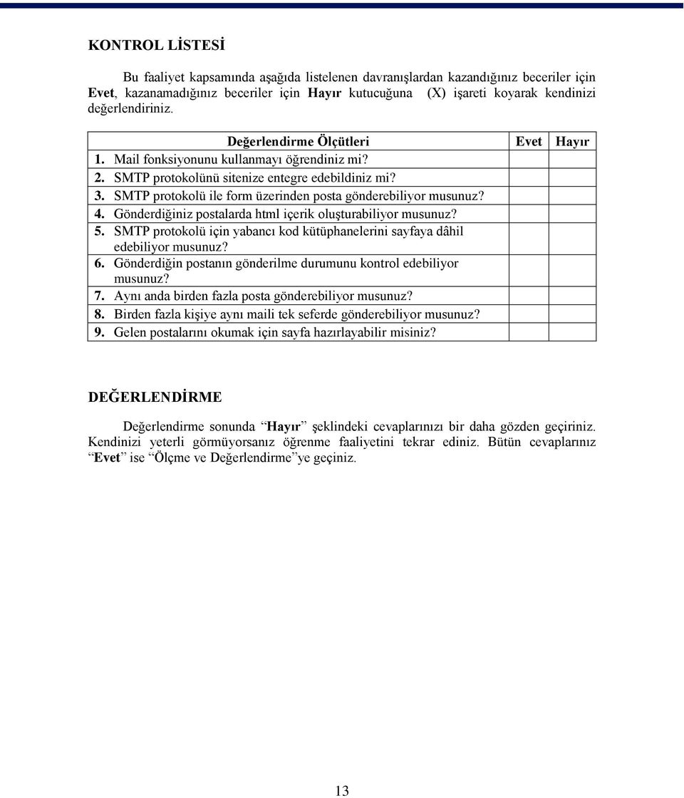 SMTP protokolü ile form üzerinden posta gönderebiliyor musunuz? 4. Gönderdiğiniz postalarda html içerik oluģturabiliyor musunuz? 5.