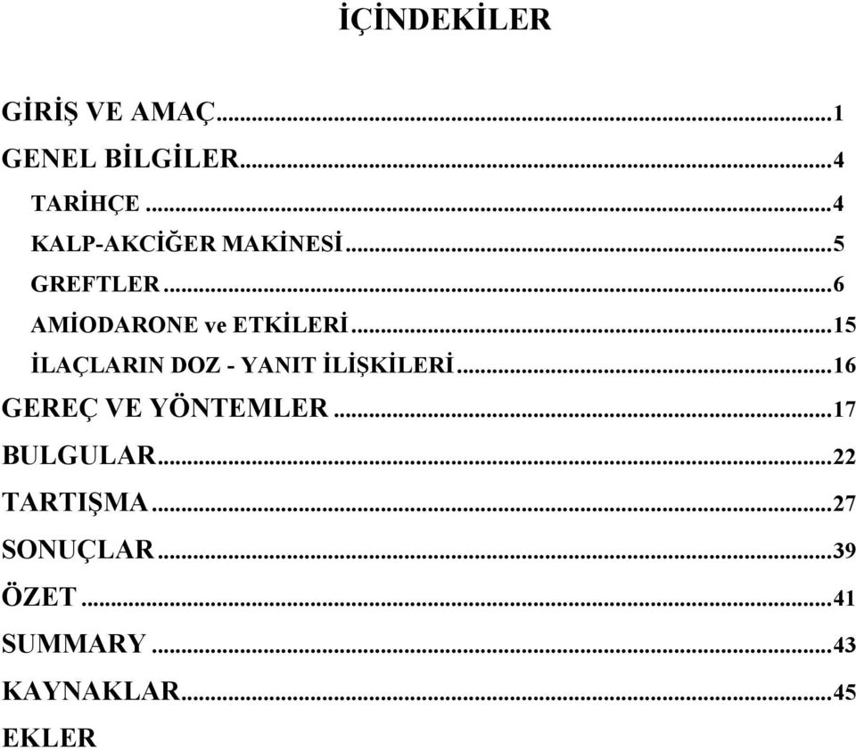 .. 15 İLAÇLARIN DOZ - YANIT İLİŞKİLERİ... 16 GEREÇ VE YÖNTEMLER.