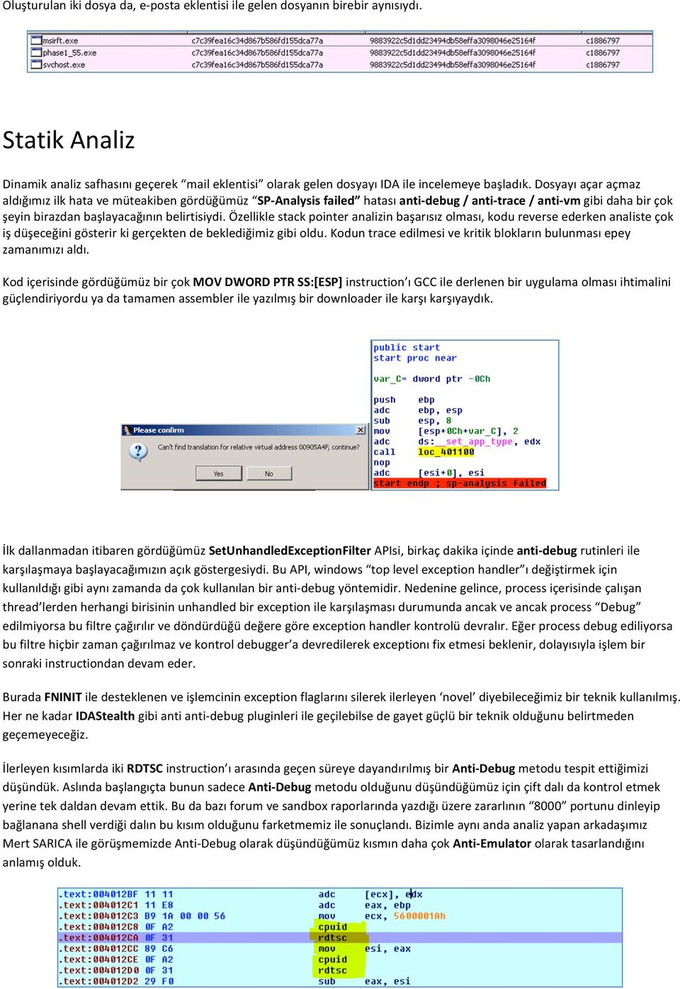 özelliklestackpointeranalizinbaşarısızolması,kodureverseederkenanalisteçok işdüşeceğinigösterirkigerçektendebeklediğimizgibioldu.koduntraceedilmesivekritikbloklarınbulunmasıepey zamanımızıaldı.