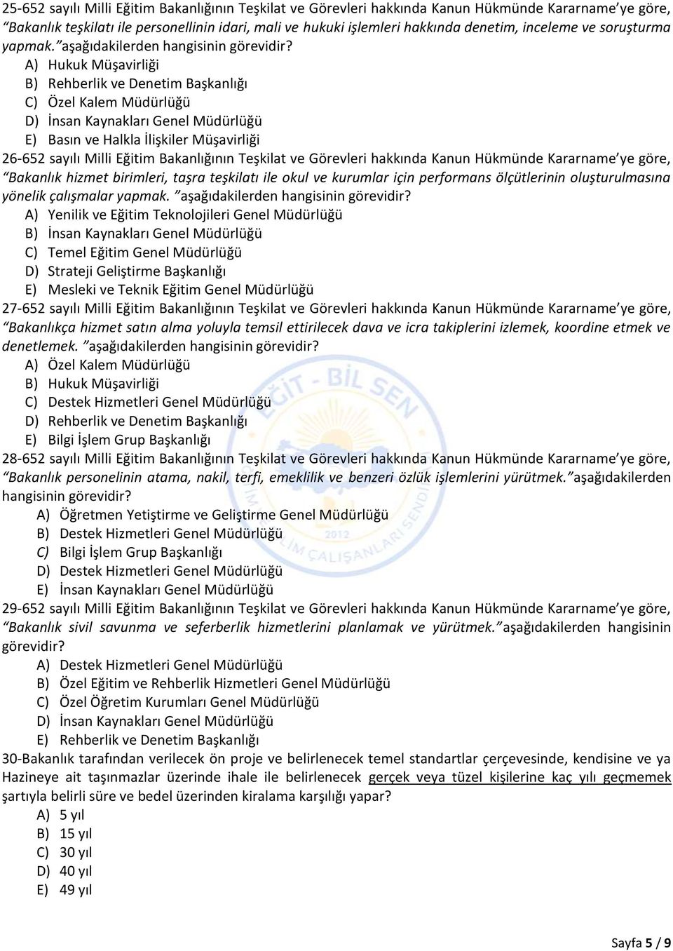 A) Hukuk Müşavirliği B) Rehberlik ve Denetim Başkanlığı C) Özel Kalem Müdürlüğü D) İnsan Kaynakları Genel Müdürlüğü E) Basın ve Halkla İlişkiler Müşavirliği 26-652 sayılı Milli Eğitim Bakanlığının