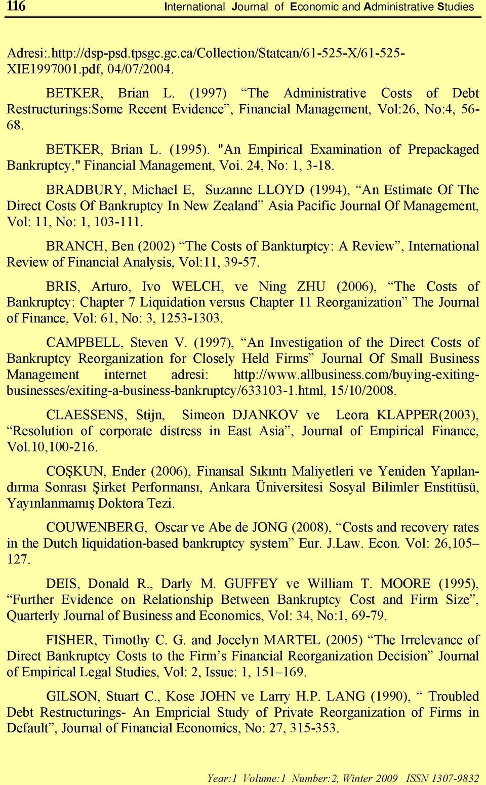 "An Empirical Examination of Prepackaged Bankruptcy," Financial Management, Voi. 24, No: 1, 3-18.