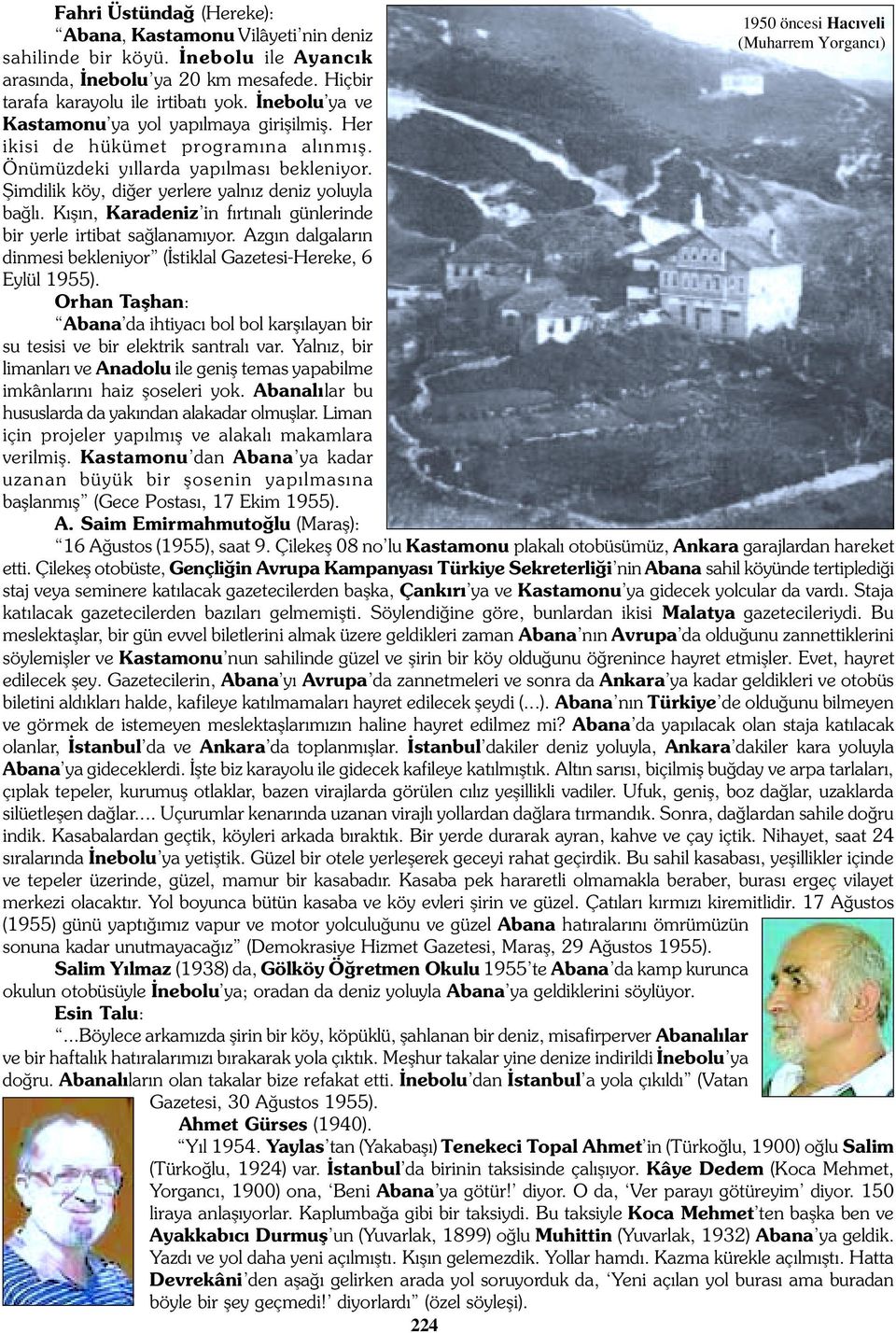 K fl n, Karadeniz in f rt nal günlerinde bir yerle irtibat sa lanam yor. Azg n dalgalar n dinmesi bekleniyor ( stiklal Gazetesi-Hereke, 6 Eylül 1955).