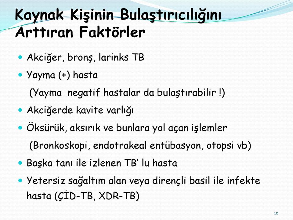 ) Akciğerde kavite varlığı Öksürük, aksırık ve bunlara yol açan işlemler (Bronkoskopi,