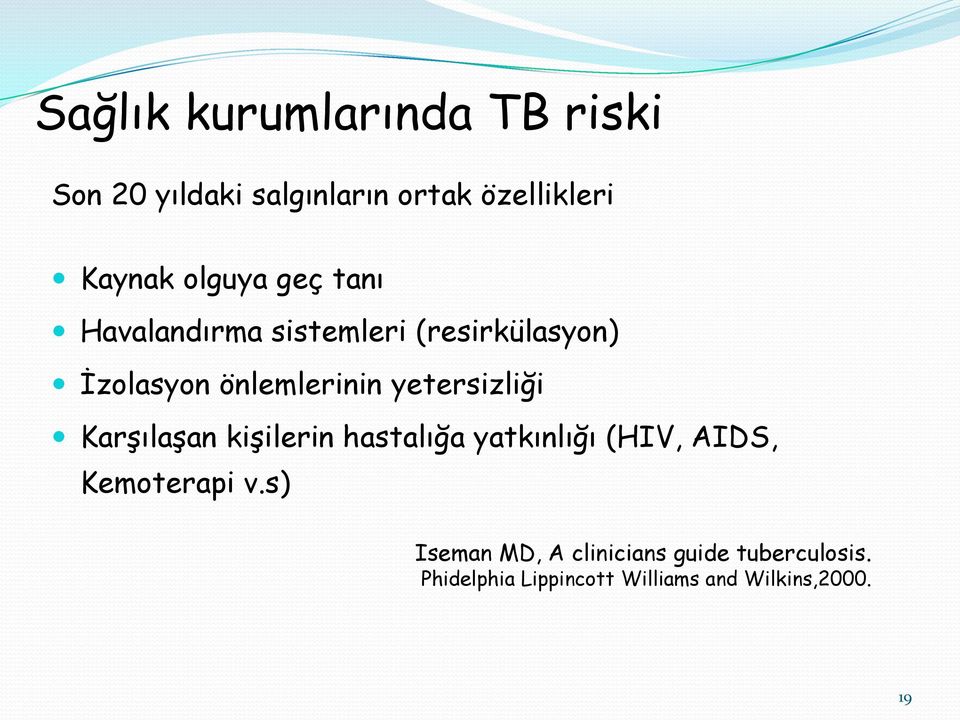 yetersizliği Karşılaşan kişilerin hastalığa yatkınlığı (HIV, AIDS, Kemoterapi v.