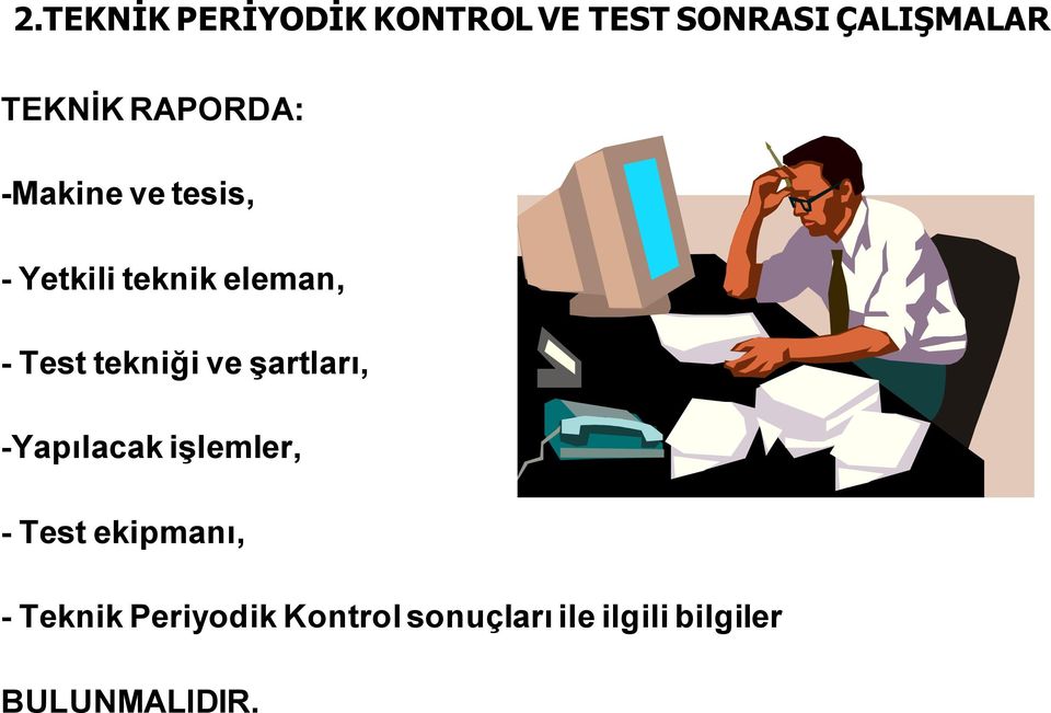 tekniği ve şartları, -Yapılacak işlemler, - Test ekipmanı, -