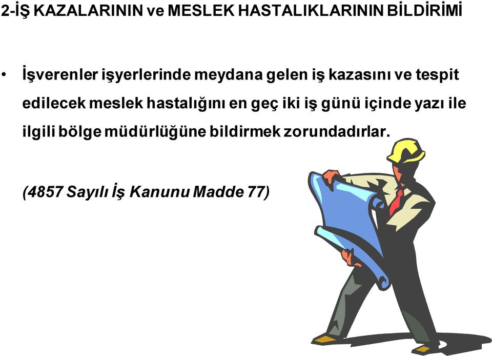 hastalığını en geç iki iş günü içinde yazı ile ilgili bölge