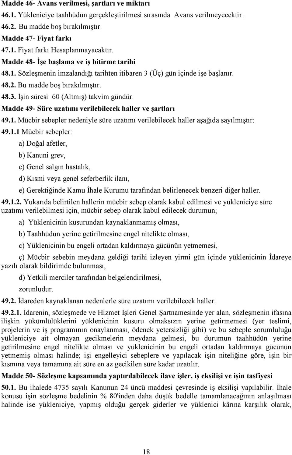 Madde 49- Süre uzatımı verilebilecek haller ve şartları 49.1.