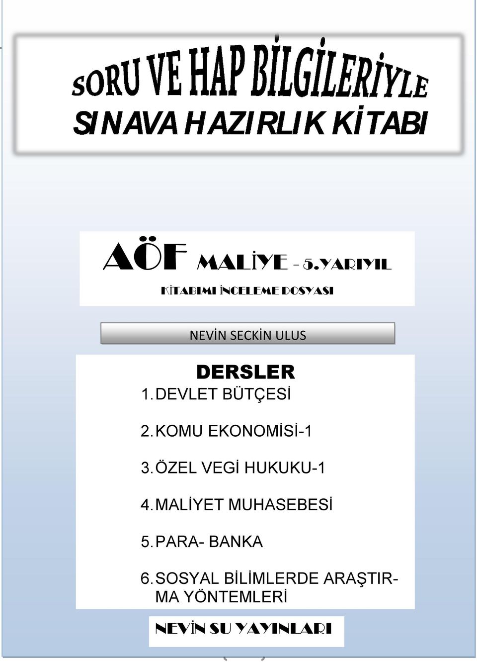 DEVLET BÜTÇESİ 2. KOMU EKONOMİSİ-1 3. ÖZEL VEGİ HUKUKU-1 4.