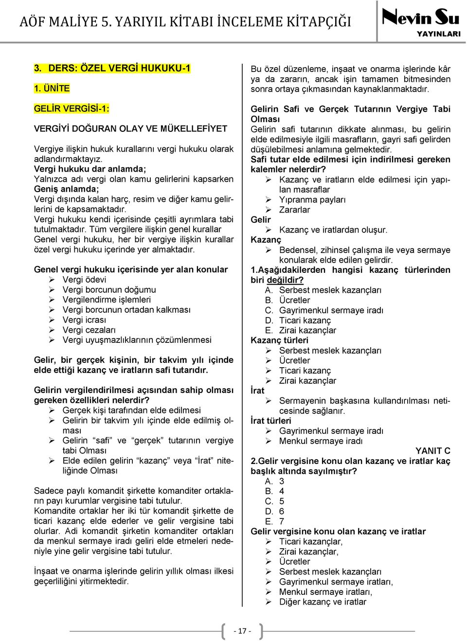 Vergi hukuku kendi içerisinde çeşitli ayrımlara tabi tutulmaktadır. Tüm vergilere ilişkin genel kurallar Genel vergi hukuku, her bir vergiye ilişkin kurallar özel vergi hukuku içerinde yer almaktadır.