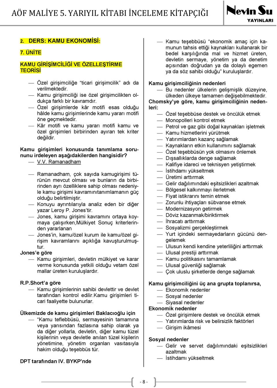 Kâr motifi ve kamu yararı motifi kamu ve özel girişimleri birbirinden ayıran tek kriter değildir. Kamu girişimleri konusunda tanımlama sorununu irdeleyen aşağıdakilerden hangisidir? V.