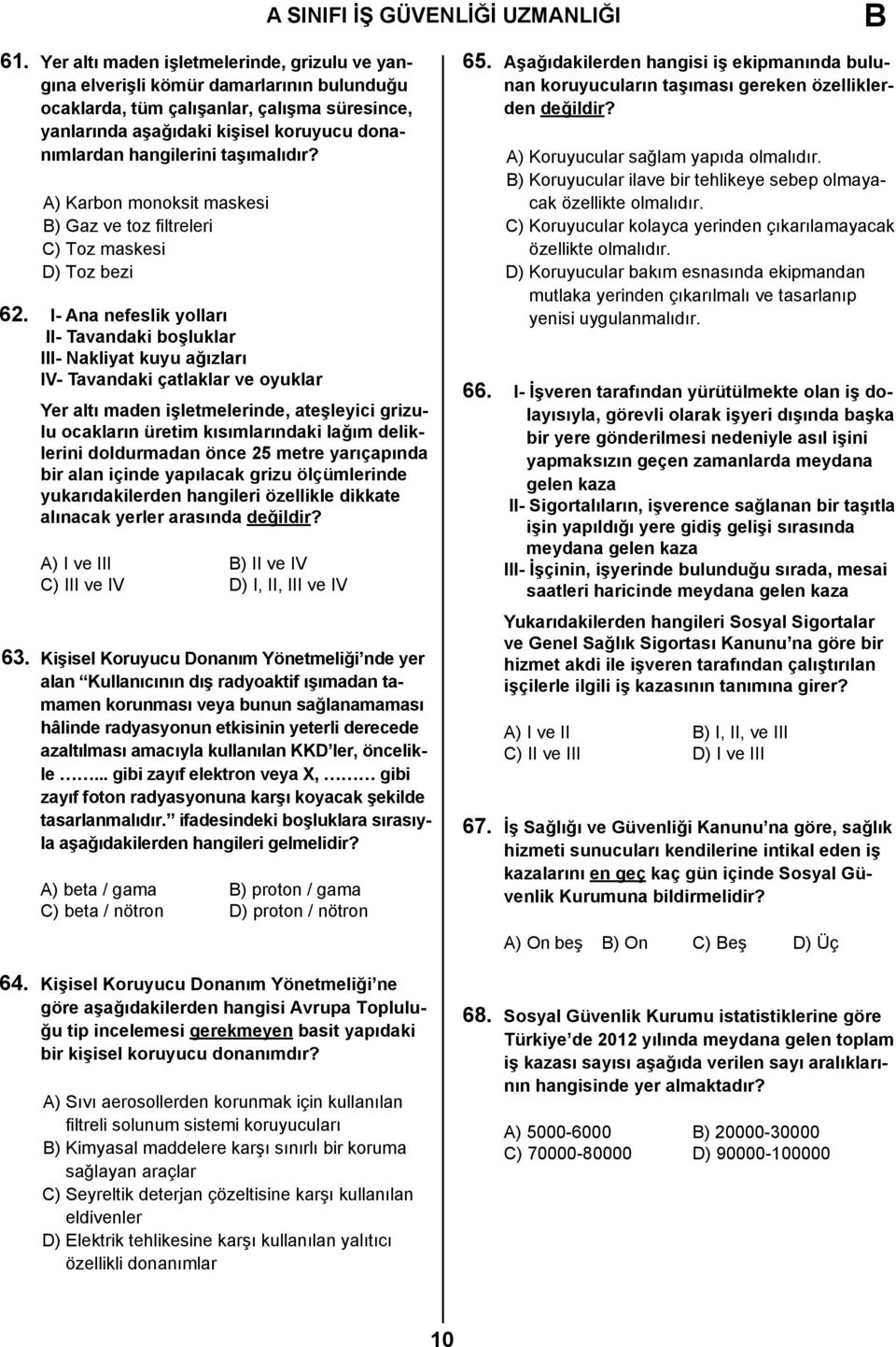 taşımalıdır? A) Karbon monoksit maskesi B) Gaz ve toz filtreleri C) Toz maskesi D) Toz bezi 62.