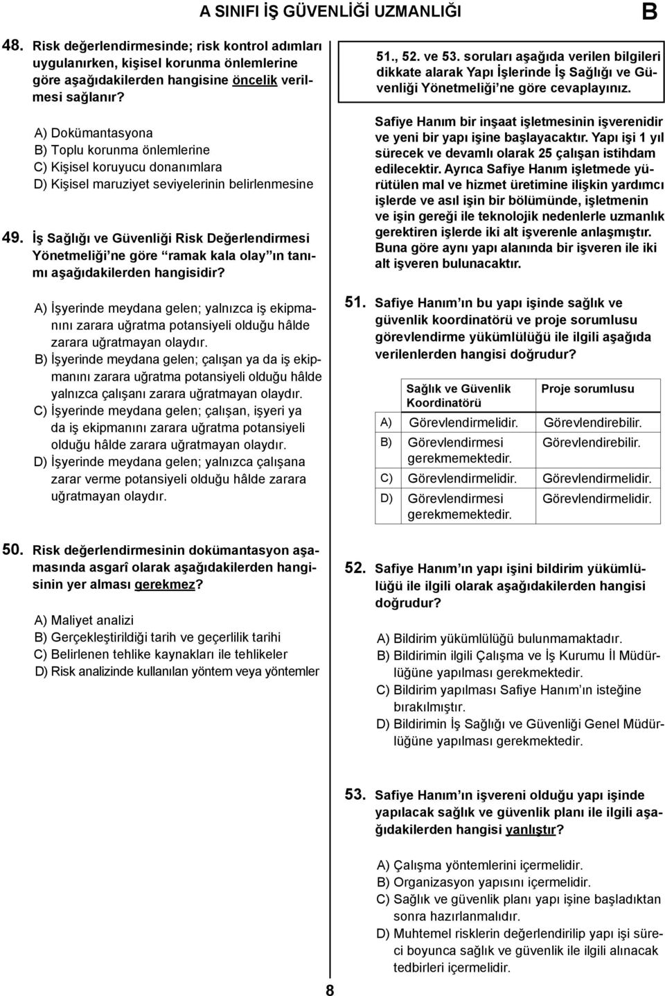 İş Sağlığı ve Güvenliği Risk Değerlendirmesi Yönetmeliği ne göre ramak kala olay ın tanımı aşağıdakilerden hangisidir?