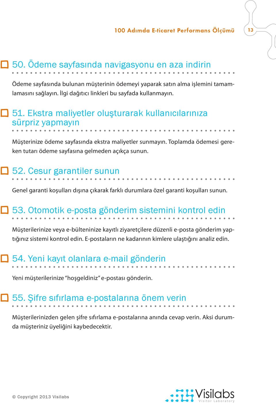 Cesur garantiler sunun Genel garanti koşulları dışına çıkarak farklı durumlara özel garanti koşulları sunun. 53.