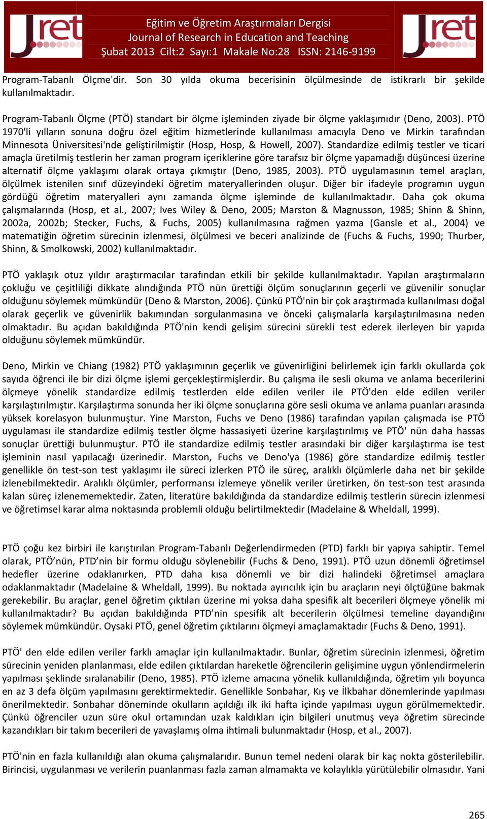 PTÖ 1970'li yılların sonuna doğru özel eğitim hizmetlerinde kullanılması amacıyla Deno ve Mirkin tarafından Minnesota Üniversitesi'nde geliştirilmiştir (Hosp, Hosp, & Howell, 2007).