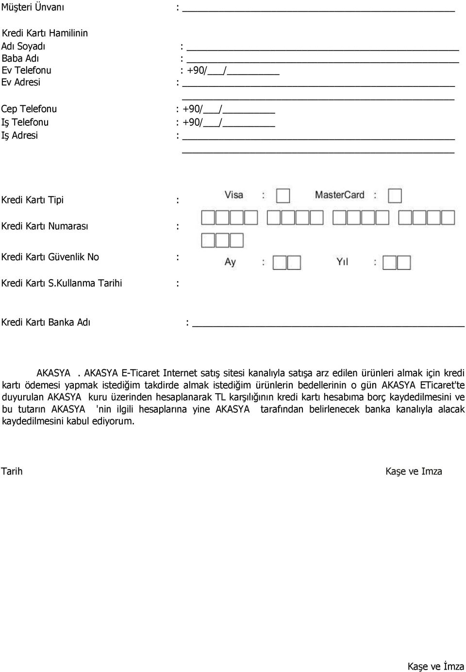 AKASYA E-Ticaret Internet satış sitesi kanalıyla satışa arz edilen ürünleri almak için kredi kartı ödemesi yapmak istediğim takdirde almak istediğim ürünlerin bedellerinin o gün