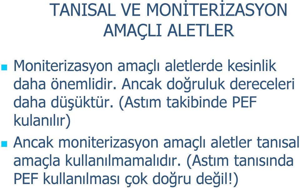 (Astım takibinde PEF kulanılır) Ancak moniterizasyon amaçlı aletler