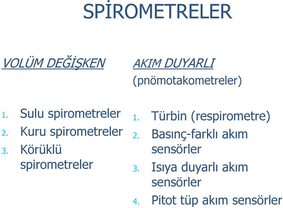 Körüklü spirometreler 1. Türbin (respirometre) 2.