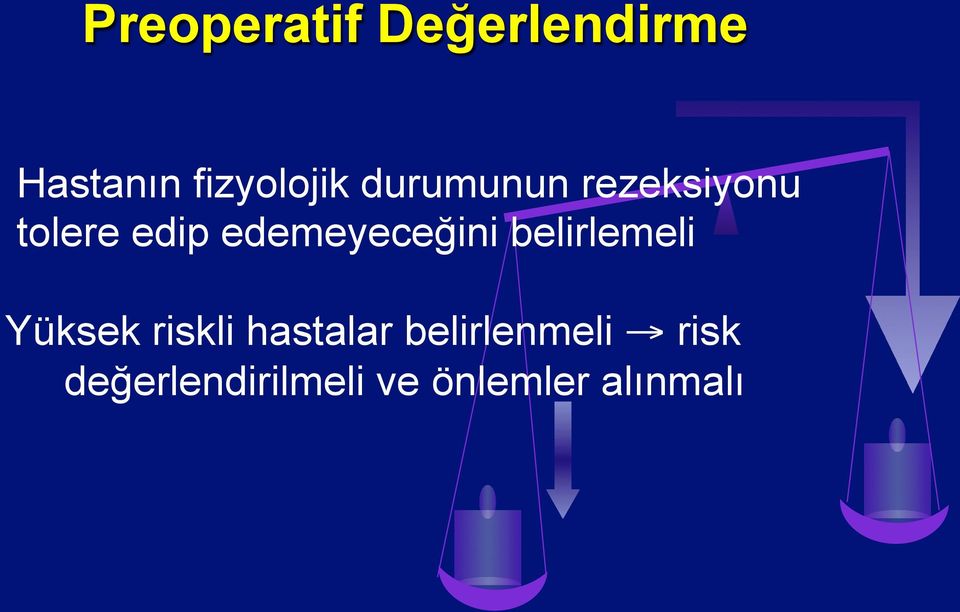 edemeyeceğini belirlemeli Yüksek riskli