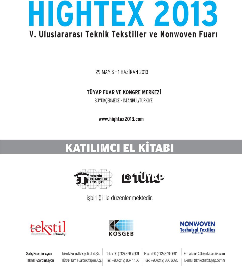 İSTANBUL/TÜRKİYE www.hightex2013.com KATILIMCI EL KİTABI işbirliği ile düzenlenmektedir.
