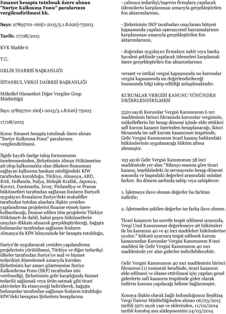 1.8.626]-75003 17/08/2015 Konu: Emanet hesapta tutulmak üzere alınan "Suriye Kalkınma Fonu" paralarının vergilendirilmesi.