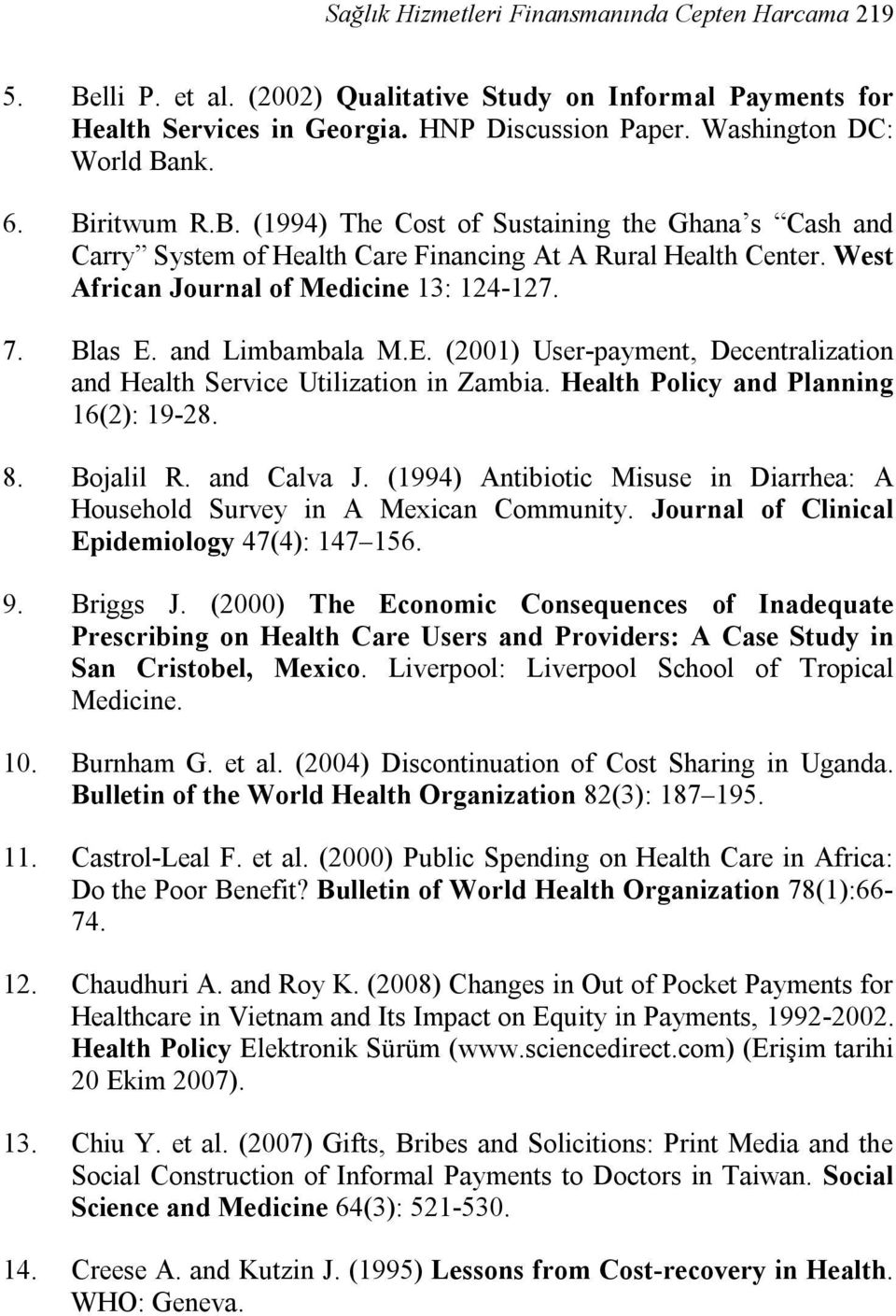 and Limbambala M.E. (2001) User-payment, Decentralization and Health Service Utilization in Zambia. Health Policy and Planning 16(2): 19-28. 8. Bojalil R. and Calva J.