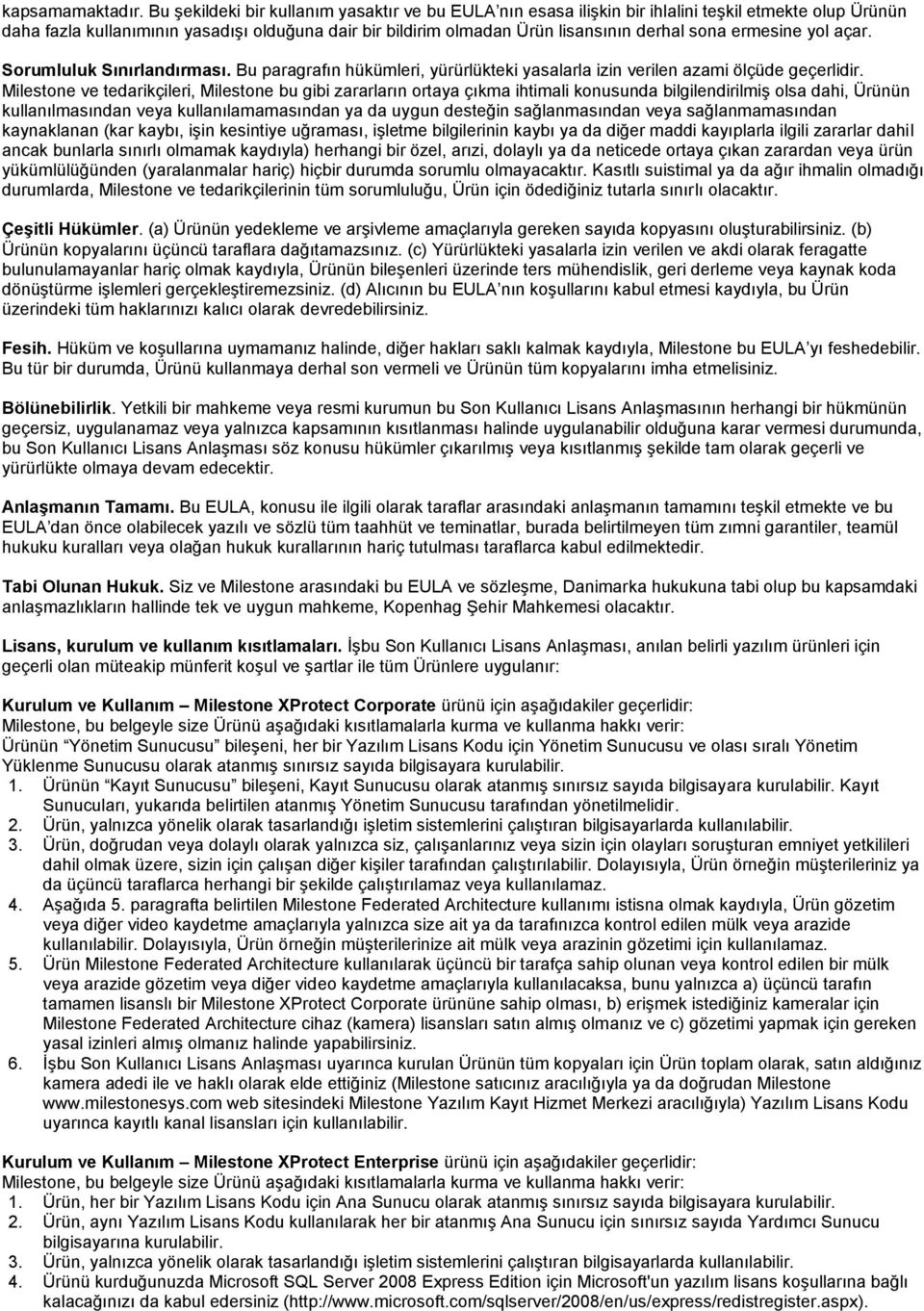 ermesine yol açar. Sorumluluk Sınırlandırması. Bu paragrafın hükümleri, yürürlükteki yasalarla izin verilen azami ölçüde geçerlidir.