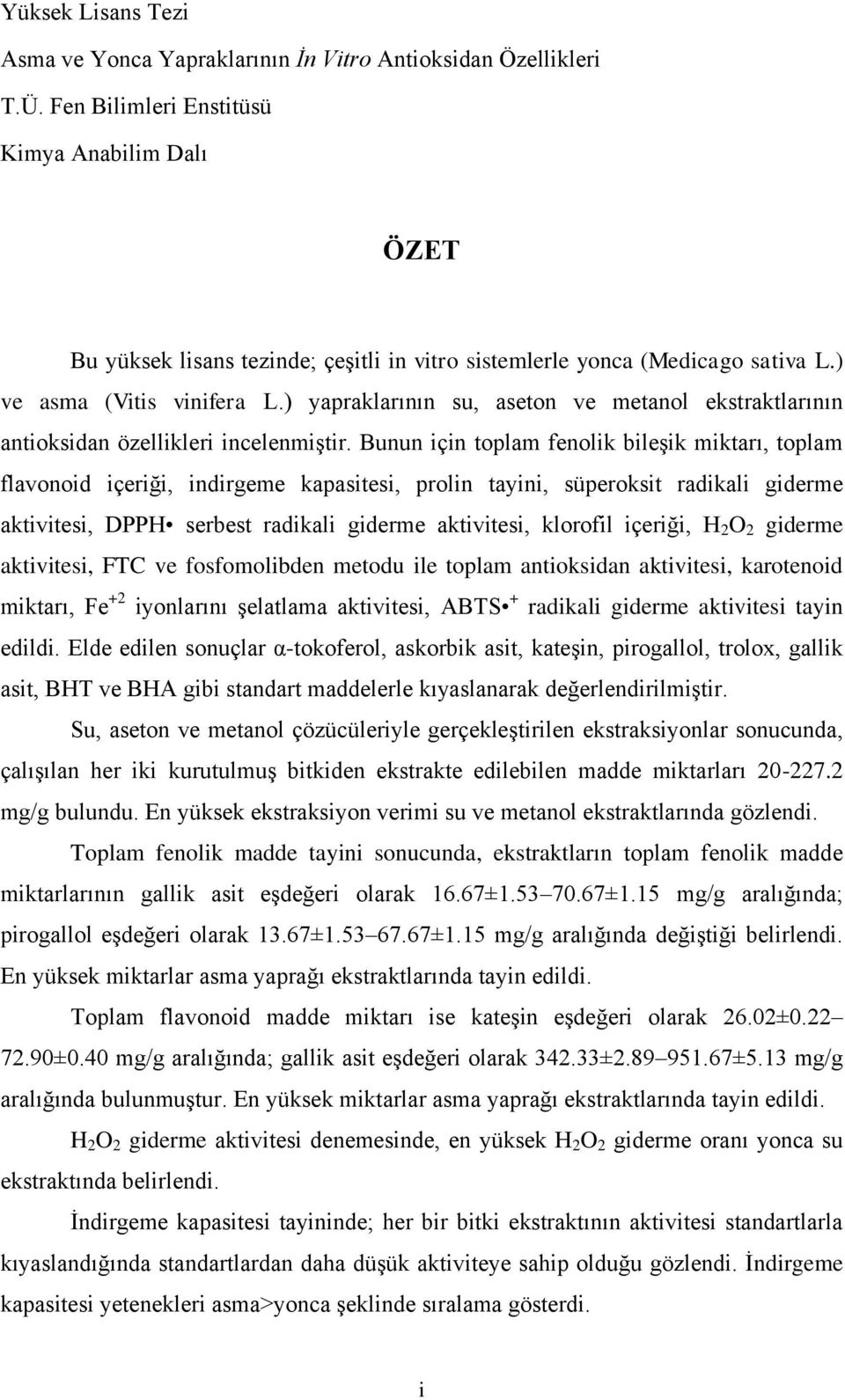 ) yapraklarının su, aseton ve metanol ekstraktlarının antioksidan özellikleri incelenmiştir.