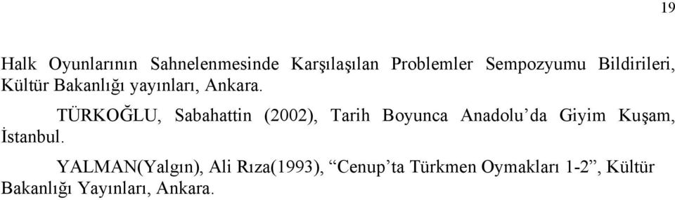 TÜRKOĞLU, Sabahattin (2002), Tarih Boyunca Anadolu da Giyim Kuşam,