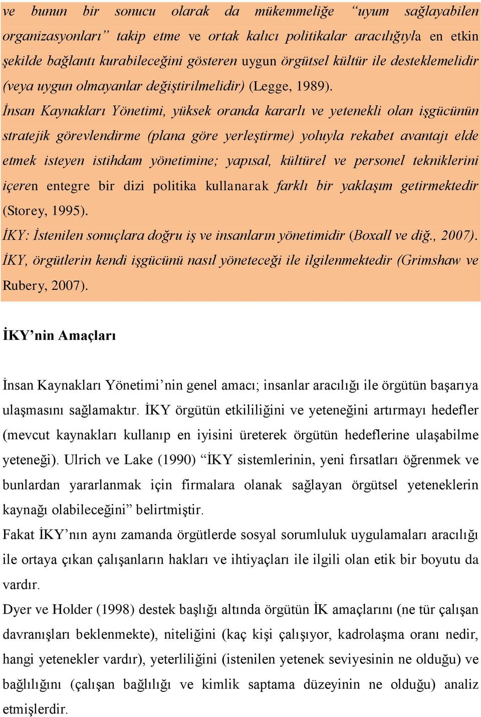 İnsan Kaynakları Yönetimi, yüksek randa kararlı ve yetenekli lan işgücünün stratejik görevlendirme (plana göre yerleştirme) yluyla rekabet avantajı elde etmek isteyen istihdam yönetimine; yapısal,