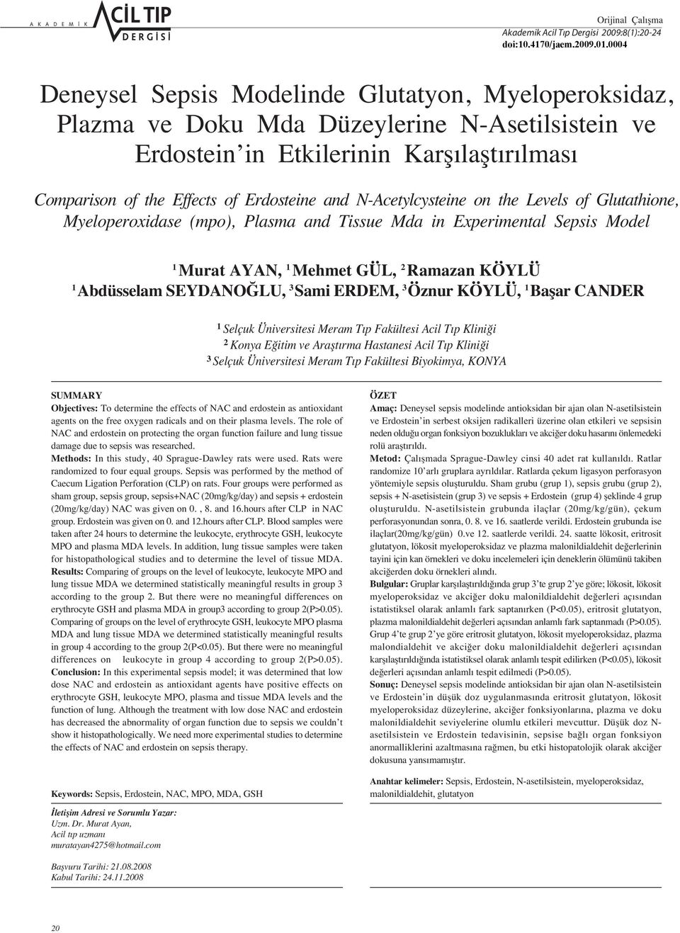 3 Sami ERDEM, 3 Öznur KÖYLÜ, Baflar CANDER Selçuk Üniversitesi Meram T p Fakültesi Acil T p Klini i 2 Konya E itim ve Araflt rma Hastanesi Acil T p Klini i 3 Selçuk Üniversitesi Meram T p Fakültesi