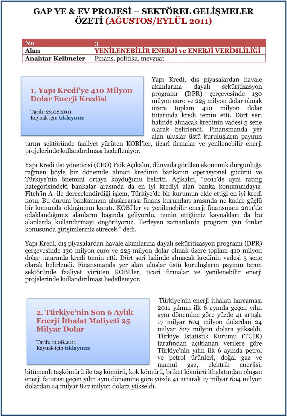 etti. Dört seri halinde alınacak kredinin vadesi 5 sene olarak belirlendi.