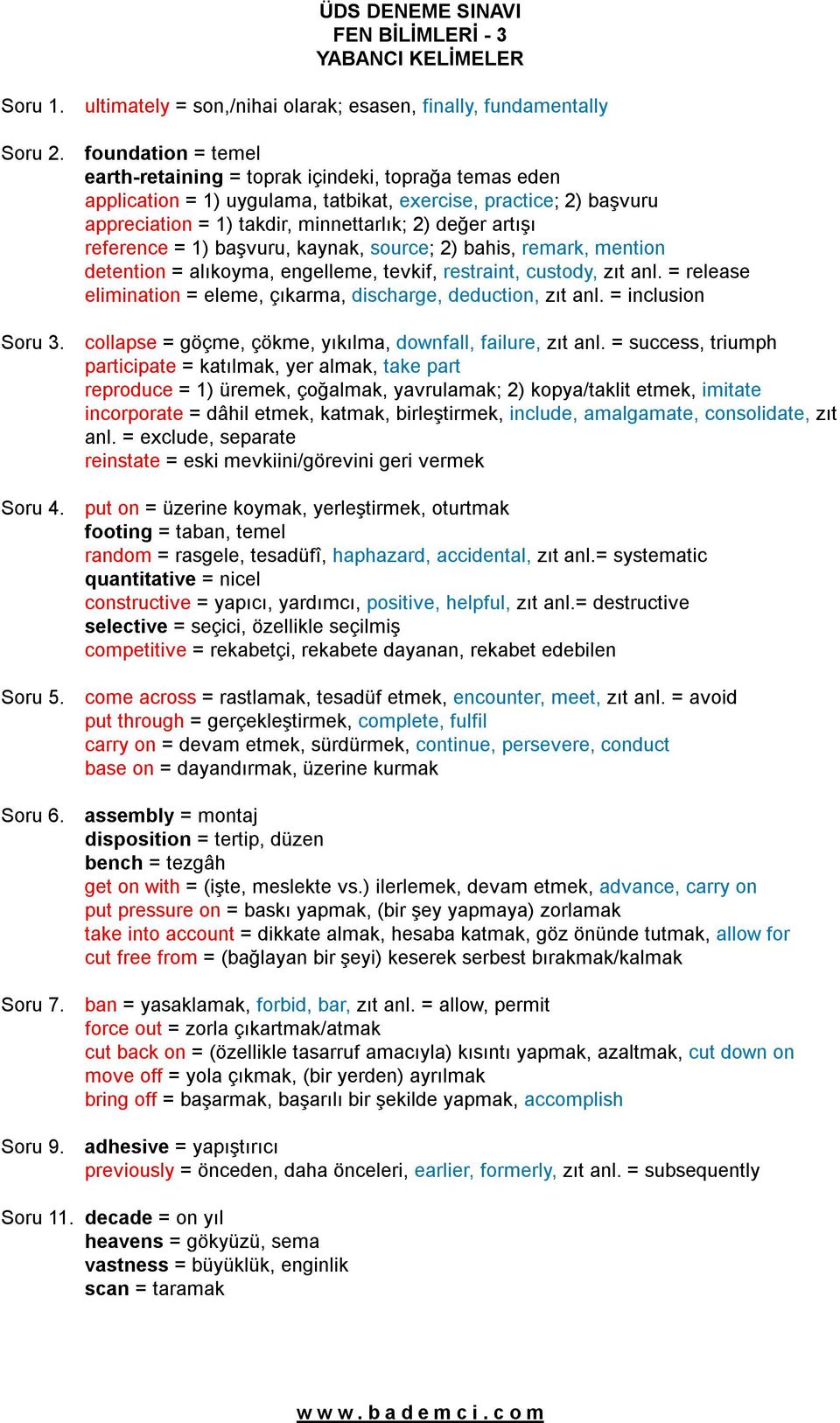 başvuru appreciation = 1) takdir, minnettarlık; 2) değer artışı reference = 1) başvuru, kaynak, source; 2) bahis, remark, mention detention = alıkoyma, engelleme, tevkif, restraint, custody, zıt anl.