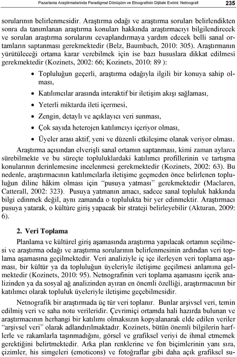 sanal ortamların saptanması gerekmektedir (Belz, Baumbach, 2010: 305).