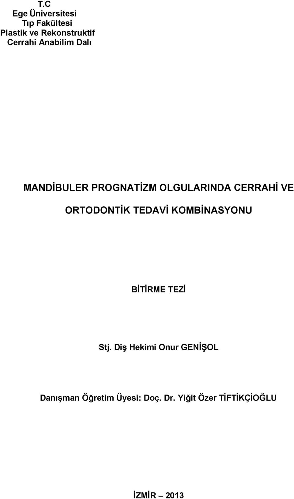 ORTODONTİK TEDAVİ KOMBİNASYONU BİTİRME TEZİ Stj.