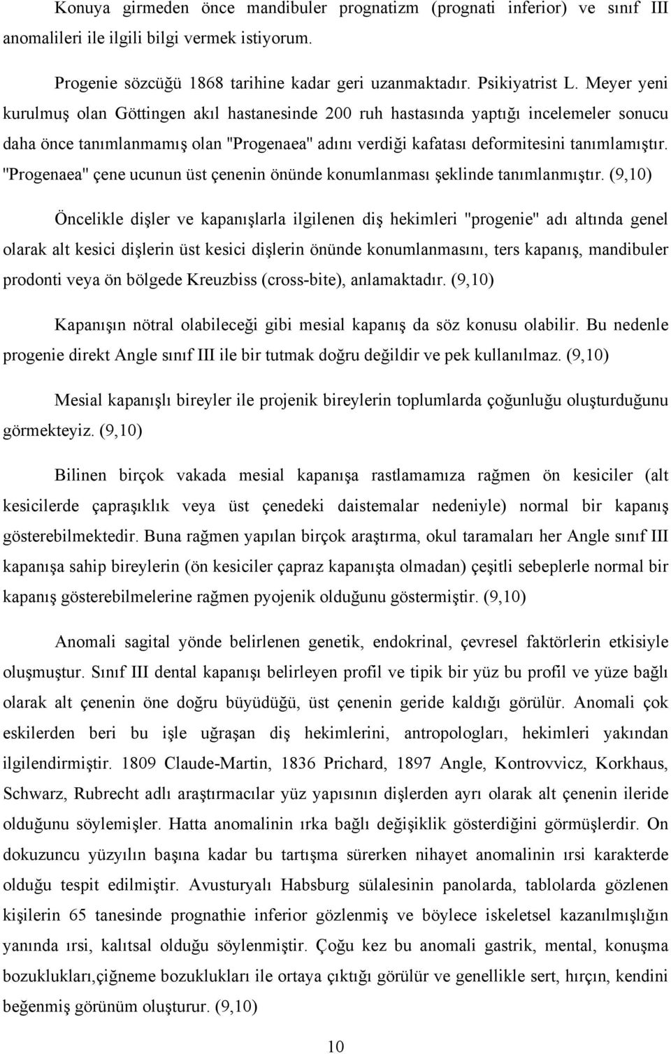 ''Progenaea'' çene ucunun üst çenenin önünde konumlanması şeklinde tanımlanmıştır.