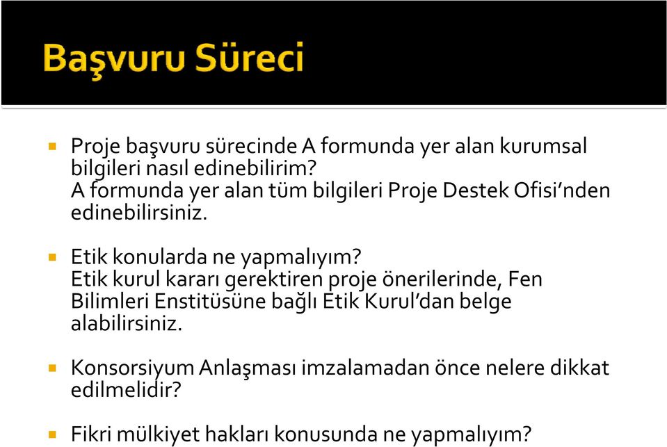 Etik kurul kararı gerektiren proje önerilerinde, Fen Bilimleri Enstitüsüne bağlı Etik Kurul dan belge