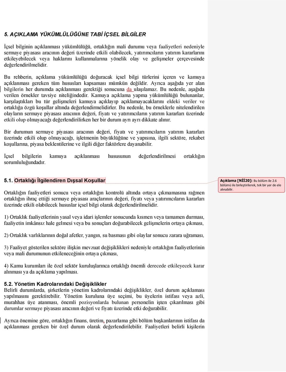 Bu rehberin, açıklama yükümlülüğü doğuracak içsel bilgi türlerini içeren ve kamuya açıklanması gereken tüm hususları kapsaması mümkün değildir.