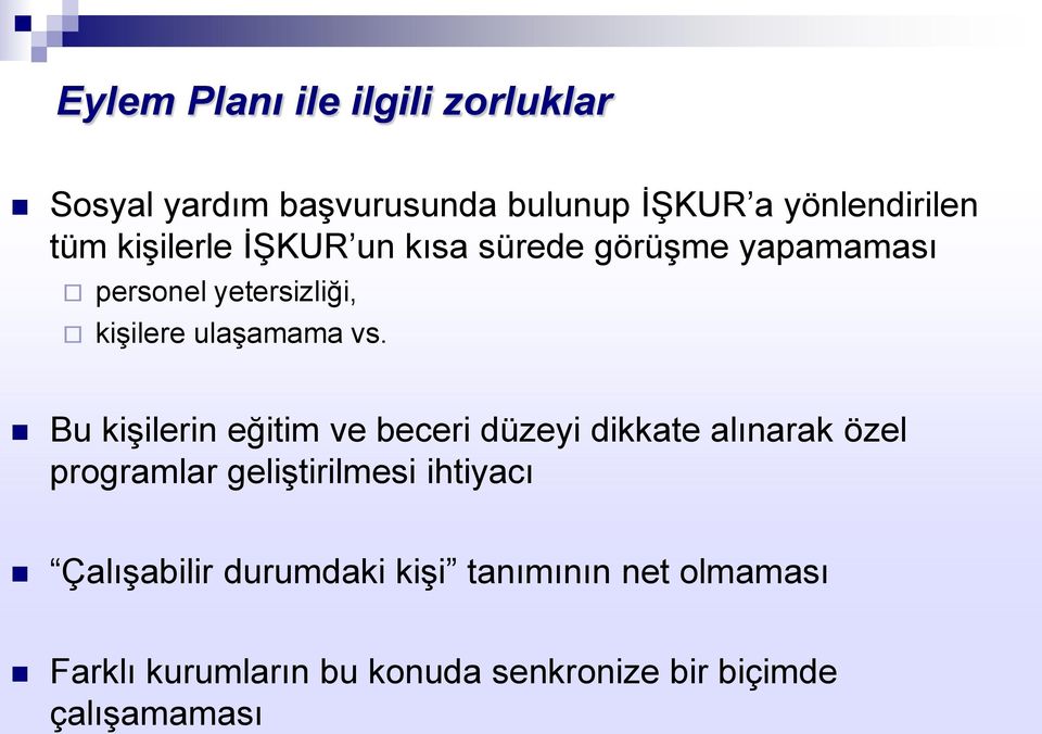 Bu kişilerin eğitim ve beceri düzeyi dikkate alınarak özel programlar geliştirilmesi ihtiyacı