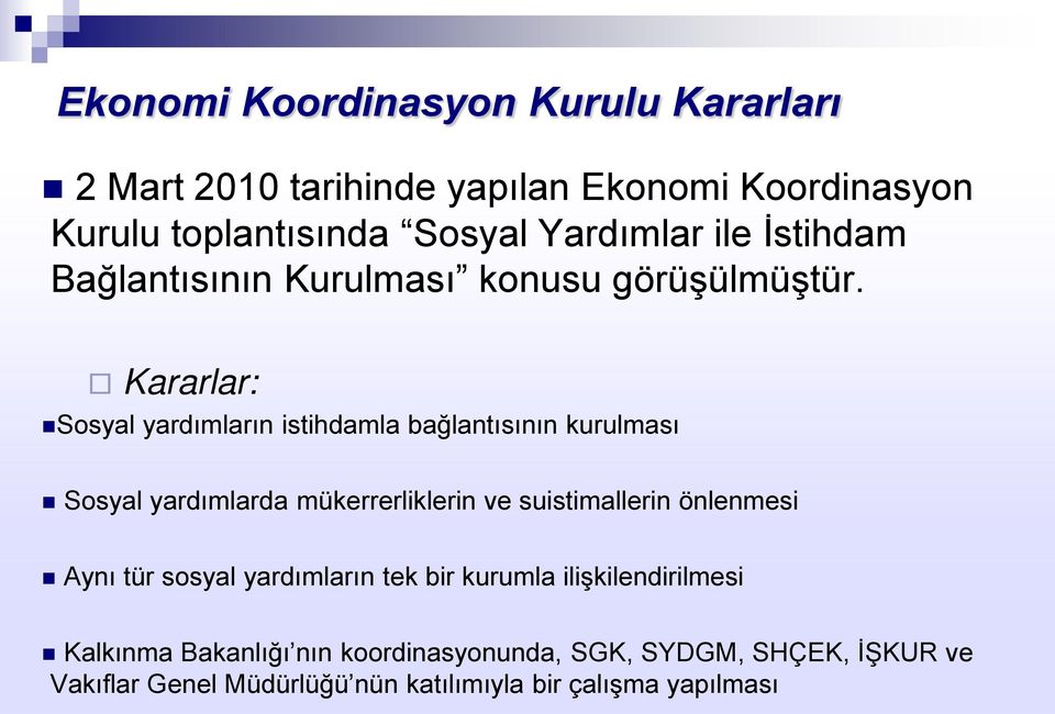 Kararlar: Sosyal yardımların istihdamla bağlantısının kurulması Sosyal yardımlarda mükerrerliklerin ve suistimallerin