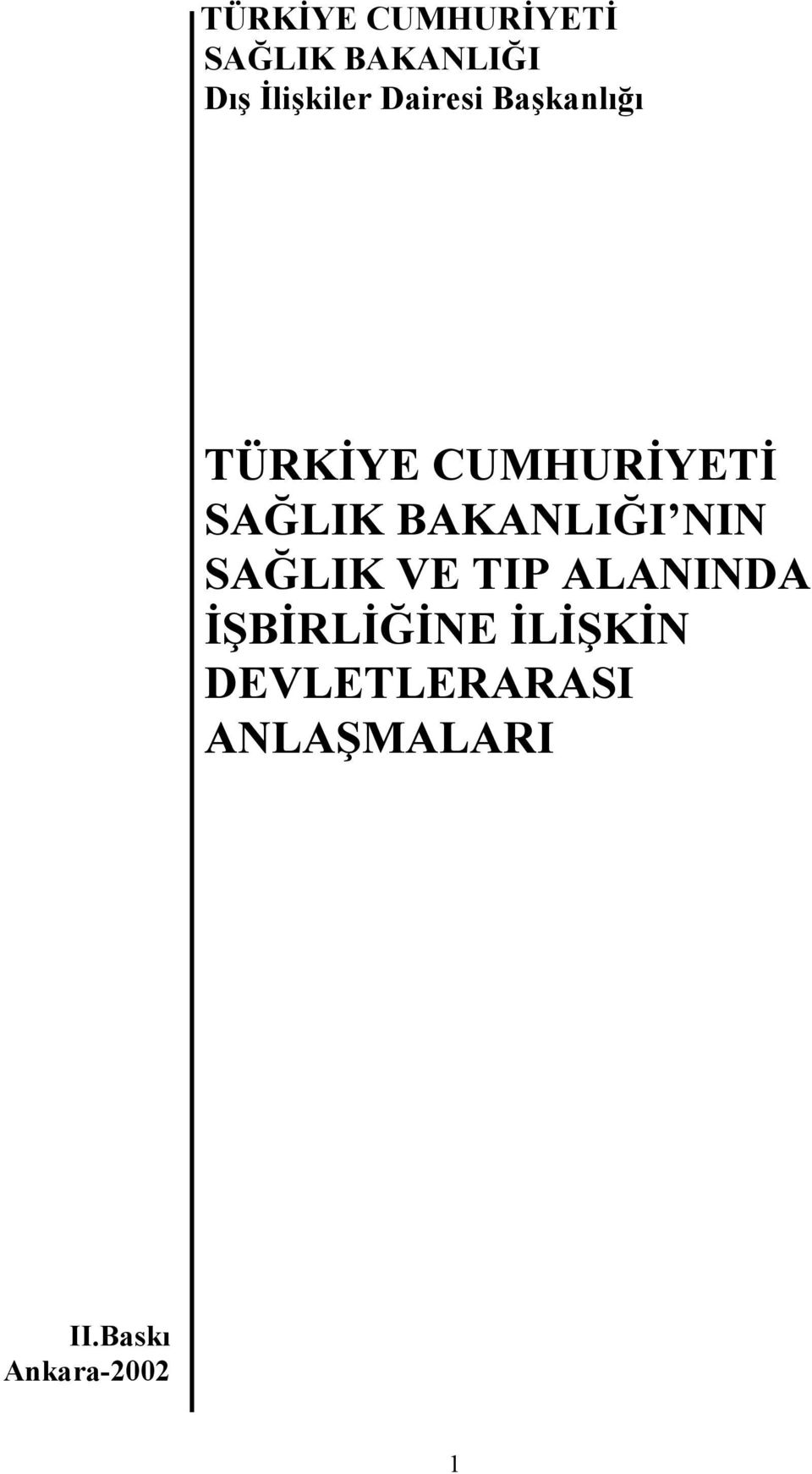 BAKANLIĞI NIN SAĞLIK VE TIP ALANINDA İŞBİRLİĞİNE