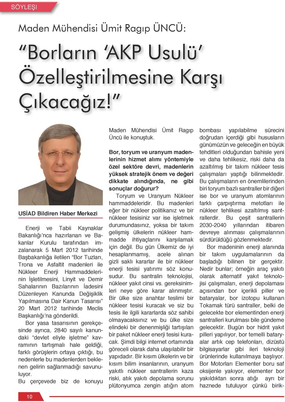 madenleri ile Nükleer Enerji Hammaddelerinin İşletilmesini, Linyit ve Demir Sahalarının Bazılarının İadesini Düzenleyen Kanunda Değişiklik Yapılmasına Dair Kanun Tasarısı 20 Mart 2012 tarihinde